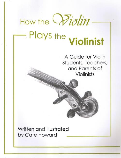 Image for How the Violin Plays the Violinist: A Guide for Violin Students, Teachers, and Parents of Violinist