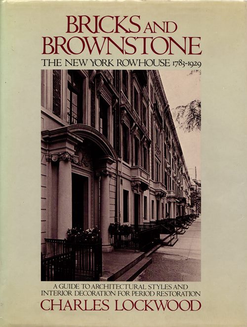 Image for Bricks and Brownstone: The New York Rowhouse 1783-1929 - A Guide to Architectural Styles and Interior Decoration for Period Restoration