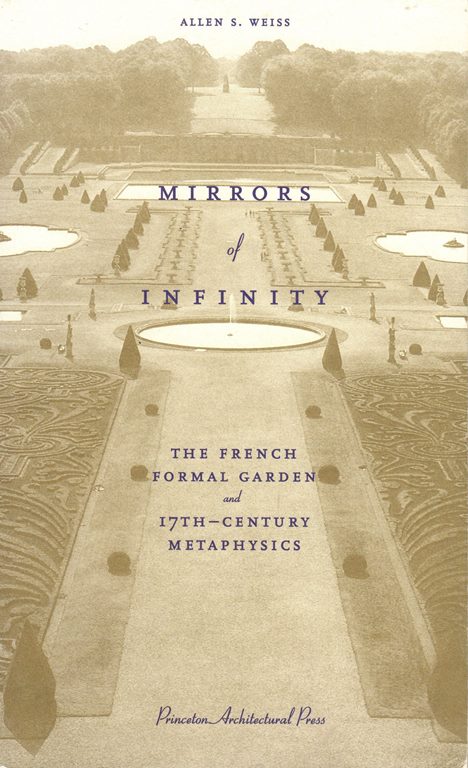 Image for Mirrors of Infinity: The French Formal Garden and 17th-Century Metaphysics