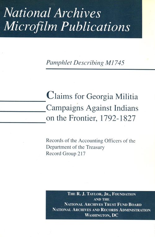 Image for Claims for Georgia Militia Campaigns Against Indians on the Frontier, 1792-1827 (Pamphlet Describing M1745)