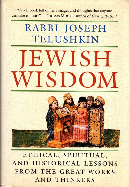 Image for Jewish Wisdom: Ethical, Spiritual, and Historical Lessons from the Great Works and Thinkers