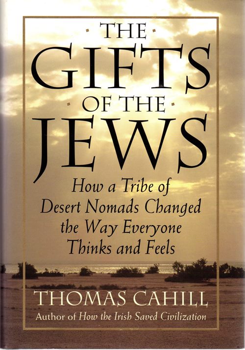 Image for The Gifts of the Jews: How a Tribe of Desert Nomads Changed the Way Everyone Thinks and Feels