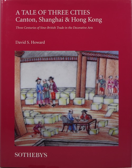 Image for A Tale of Three Cities: Canton, Shanghai & Hong Kong - Three Centuries of Sino-British Trade in the Decorative Arts