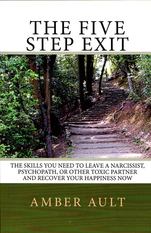 Image for The Five Step Exit: The Skills You Need to Leave a Narcissist, Psychopath, or Other Toxic Partner and Recover Your Happiness Now