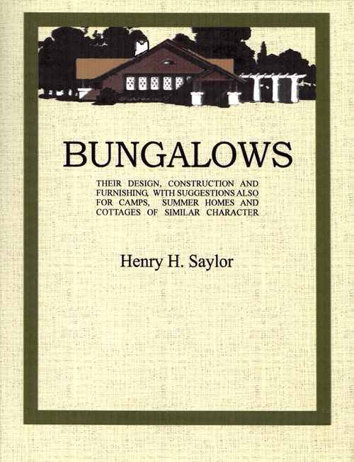 Image for Bungalows: Their Design, Construction and Furnishing, with Suggestions Also for Camps, Summer Homes and Cottages of Similar Character