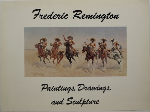 Image for Frederic Remington (1861-1909): Paintings, Drawings, and Sculpture in the Collection of the R. W. Norton Art Gallery, Shreveport, Louisiana
