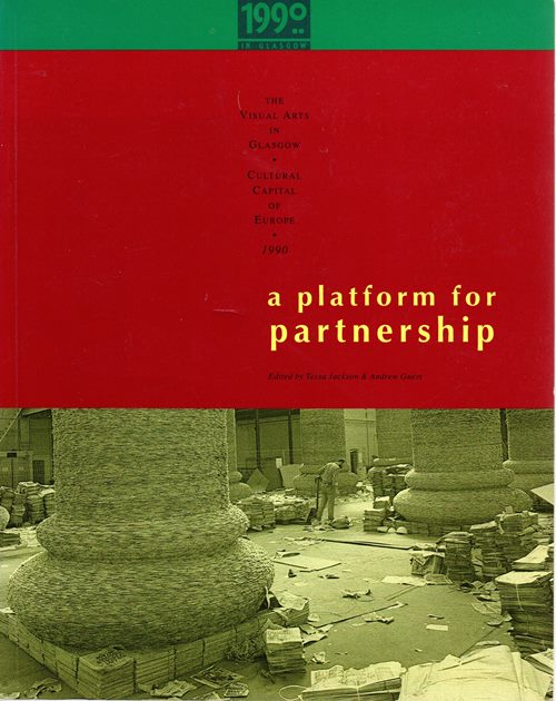 Image for A Platform for Partnership: The Visual Arts in Glasgow, Cultural Capital of Europe, 1990