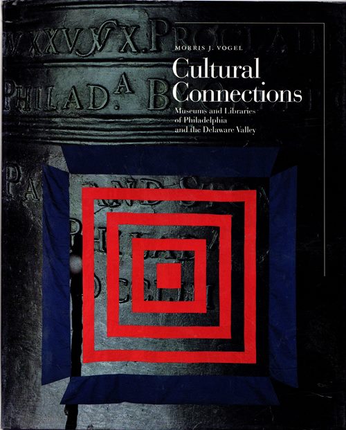 Image for Cultural Connections: Museums and Libraries of Philadelphia and the Delaware Valley