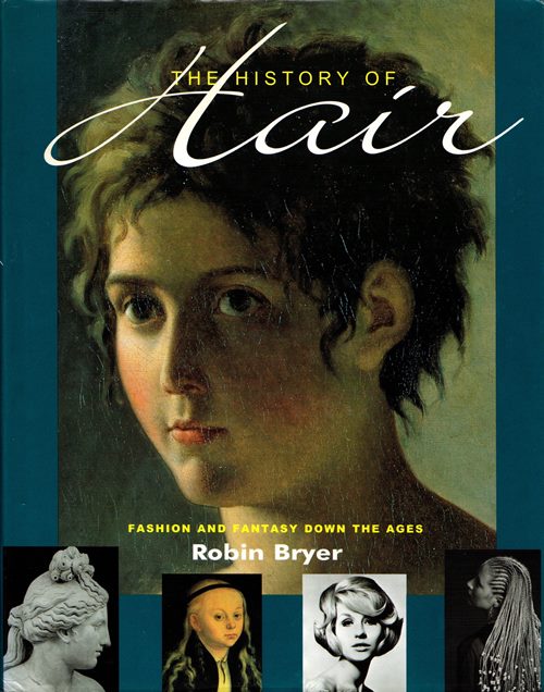 Image for The History of Hair: Fashion and Fantasy Down the Ages