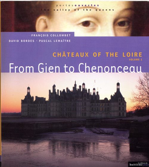 Image for Châteaux of the Loire, Volume 1: From Gien to Chenonceau