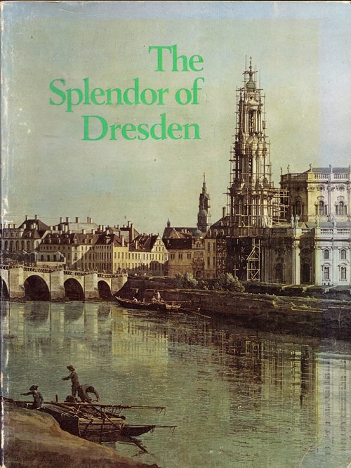 Image for The Splendor of Dresden: Five Centuries of Art Collecting