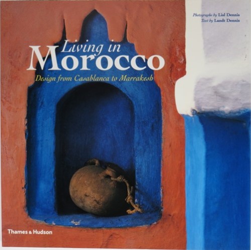 Image for Living in Morocco: Design from Casablanca to Marrakesh
