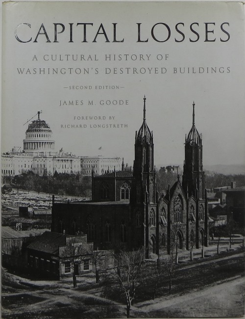 Image for Capital Losses: A Cultural History of Washington's Destroyed Buildings