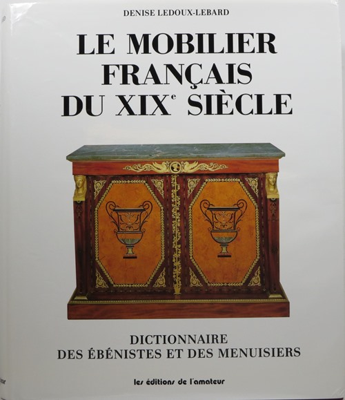 Image for Le Mobilier Français du XIXe Siècle: Dictionnaire des Ébénistes et des Menuisiers