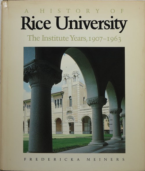 Image for A History of Rice University: The Institute Years, 1907-1963
