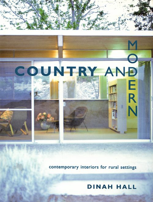 Image for Country and Modern: Contemporary Interiors for Rural Settings