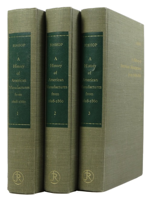 Image for A History of American Manufacturers from 1608 to 1860: Exhibiting the Origin and Growth of the Principal Mechanic Arts and Manufacturing, from the Earliest Colonial Period to the Adoption of the Constitution, Three Volume Set
