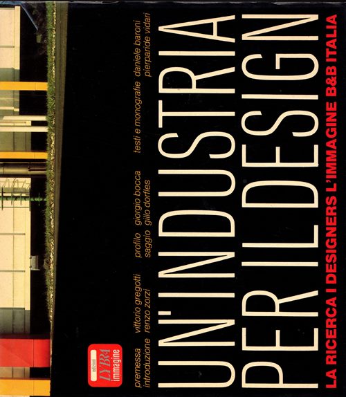 Image for Un'Industria Per Il Design: La Ricerca, I Designers, L'immagine B&B Italia