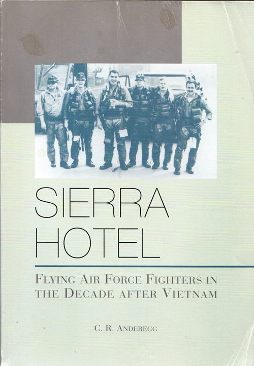 Image for Sierra Hotel: Flying Air Force Fighters in the Decade after Vietnam
