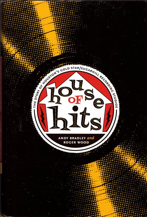 Image for House of Hits: The Story of Houston's Gold Star/Sugarhill Recorsing Studios