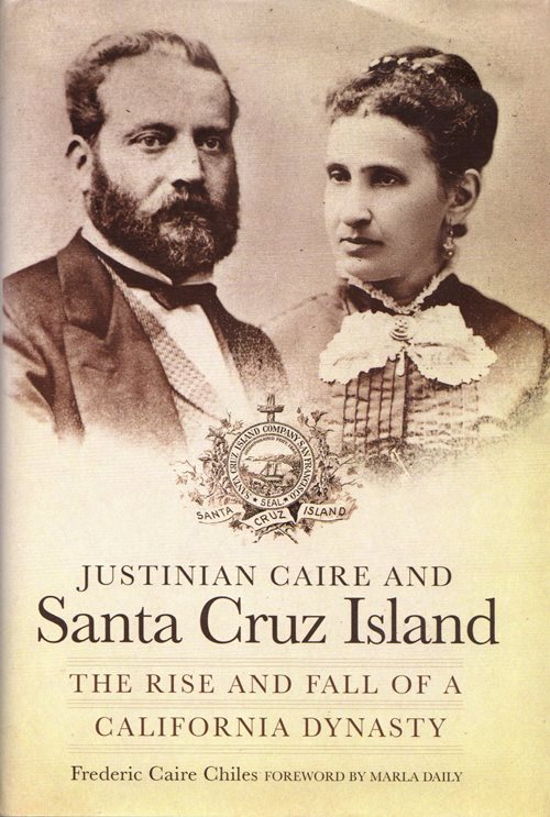 Image for Justinian Caire and Santa Cruz Island: The Rise and Fall of a California Dynasty
