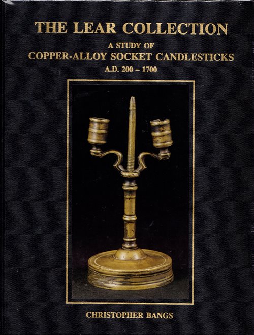 Image for The Lear Collection: A Study of Copper-Alloy Socket Candlesticks A.D. 200-1700
