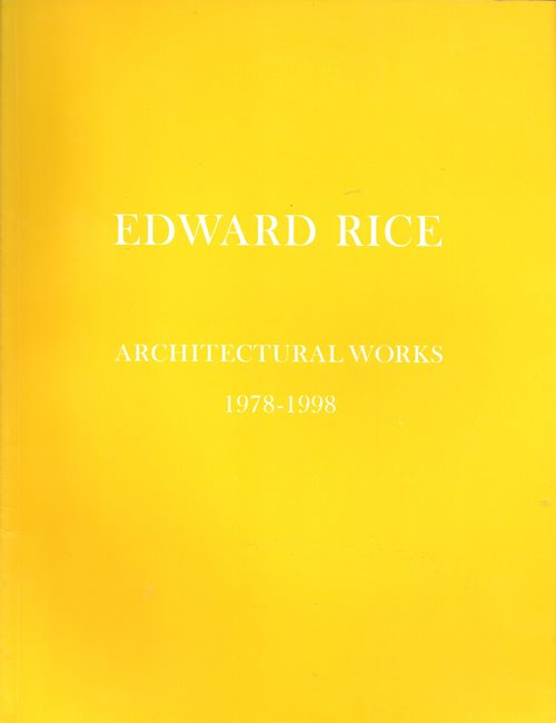Edward Rice: Architectural Works 1978-1998