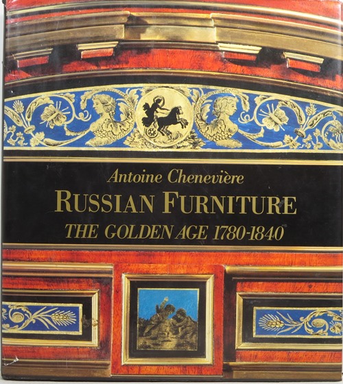 Russian Furniture The Golden Age 1780-1840
