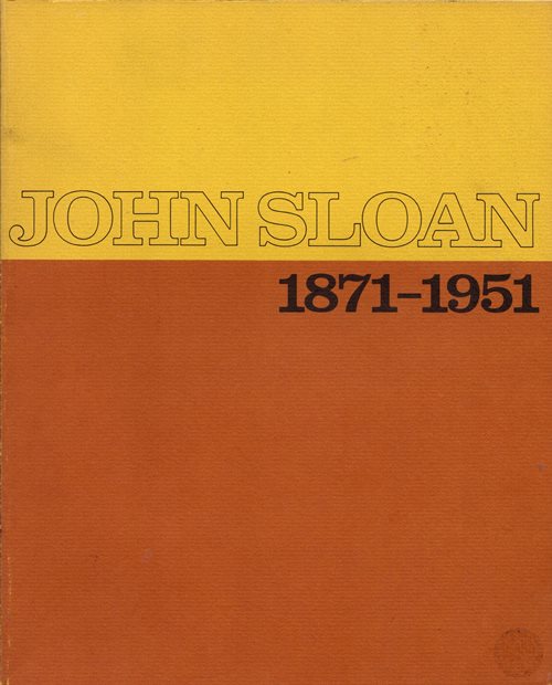 John Sloan 1871-1951: His Life and Paintings, His Graphics