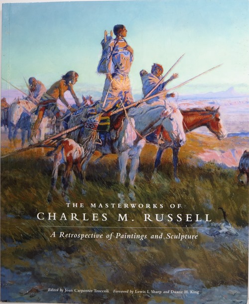 The Masterworks of Charles M. Russell: A Retrospective of Paintings and Sculpture