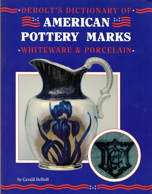 DeBolt's Dictionary of American Pottery Marks: Whiteware & Porcelain