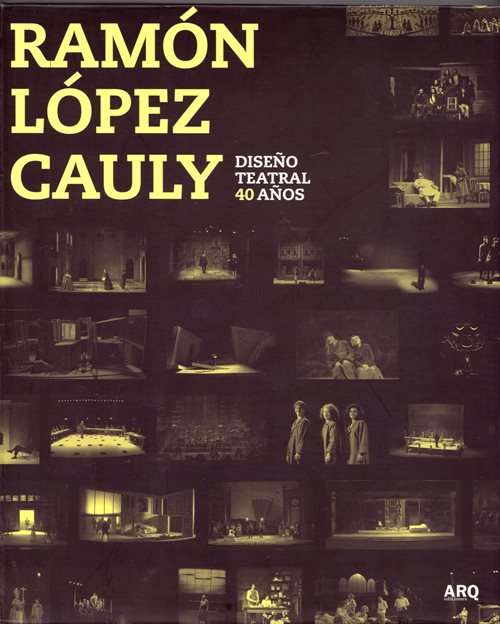 Ramn Lpez Cauly: Diseo Teatral 40 Aos
