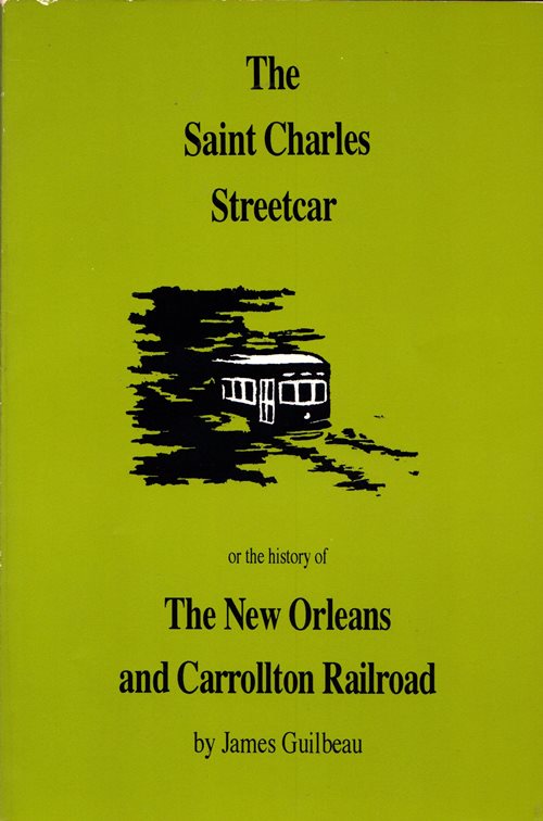 The Saint Charles Streetcar or the History of the New Orleans and Carrollton Railroad