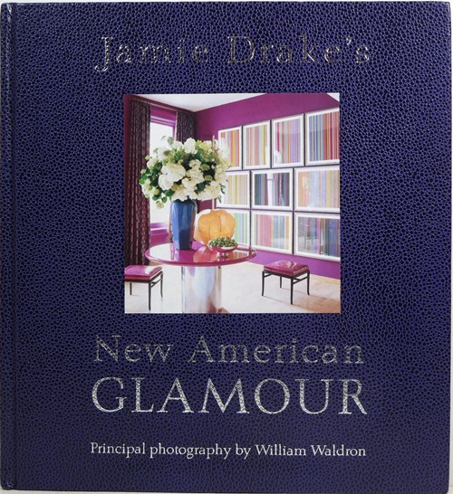 Jamie Drake's New American Glamour