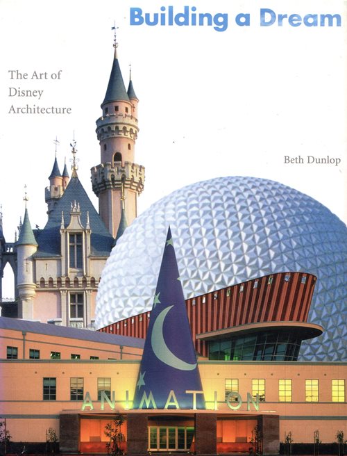 Building a Dream: The Art of Disney Architecture