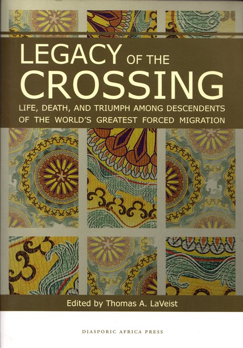 Legacy of the Crossing: Life, Death, and Triumph Among Descendants of the World's Greatest Forced Migration