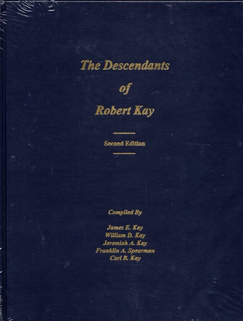 The Descendants of Robert Kay of South Carolina (Second Edition)