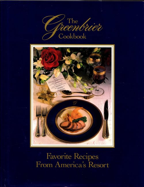 Image for The Greenbrier Cookbook: Favorite Recipes from America's Resort The Greenbrier Cookbook: Favorite Recipes from America's Resort