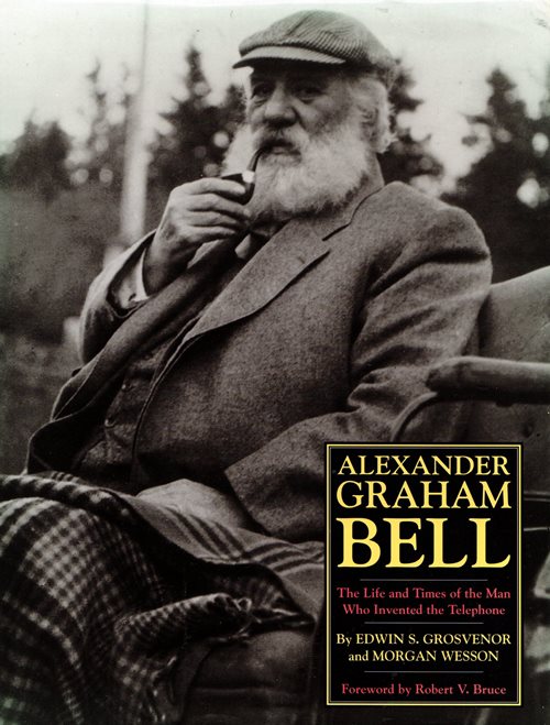 Alexander Graham Bell: The Life and Times of the Man Who Invented the Telephone