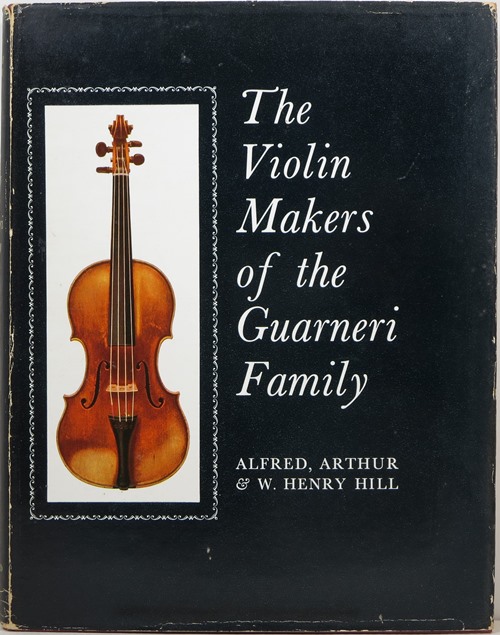The Violin-Makers of the Guarneri Family, 1626-1762: Their Life and Work