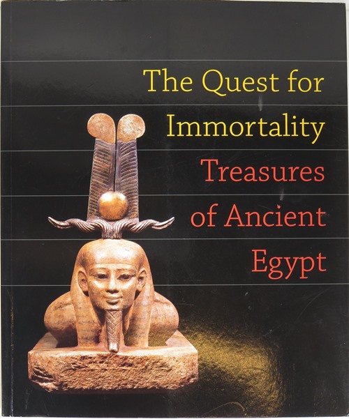 The Quest of Immortality: Treasures of Ancient Egypt