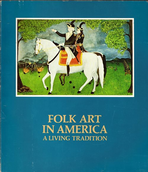Folk Art in America: A Living Tradition - Selections from the Abby Aldrich Rockefeller Folk Art Collection, Williamsburg, Virginia