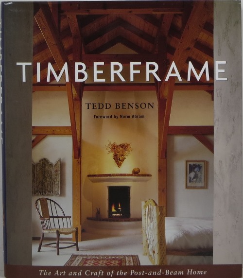 Timberframe: The Art and Craft of the Post-and-Beam Home