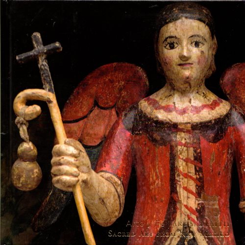 Arte y F Art and Faith: Sacred Art from New Mexico