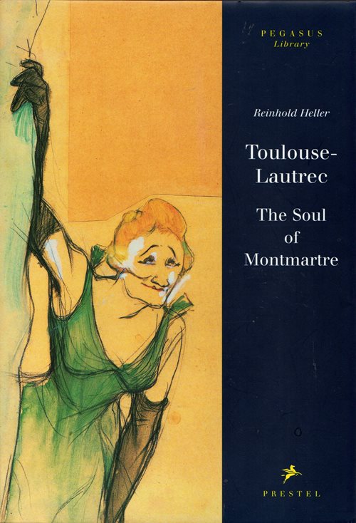 Toulouse-Lautrec: The Soul of Montmartre (Pegasus Library)