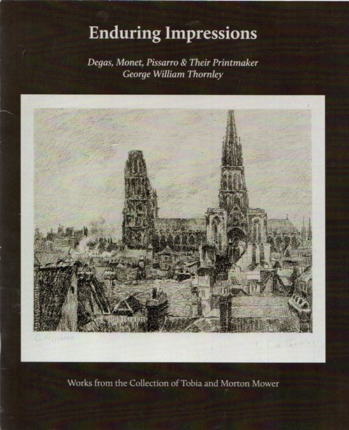 Enduring Impressions: Degas, Monet, Pissarro & Their Printmaker George William Thornley