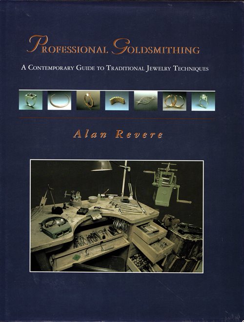 Professional Goldsmithing: A Contemporary Guide to Traditional Jewelry Techniques