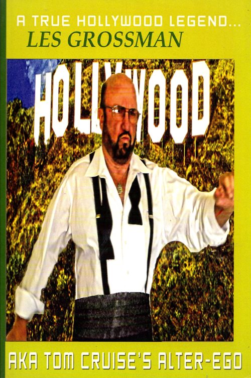 Image for A True Hollywood Legend . Les Grossman: AKA Tom Cruise's Alter-Ego A True Hollywood Legend . Les Grossman: AKA Tom Cruise's Alter-Ego
