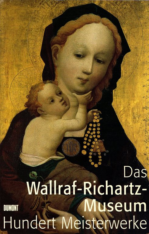 Image for Das Wallraf-Richartz-Museum: Hundert Meisterwerke von Simone Martini bis Edvard Munch Das Wallraf-Richartz-Museum: Hundert Meisterwerke von Simone Martini bis Edvard Munch