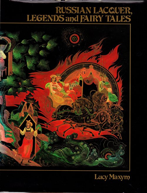 Image for Russian Lacquer, Legends and Fairy Tales Russian Lacquer, Legends and Fairy Tales